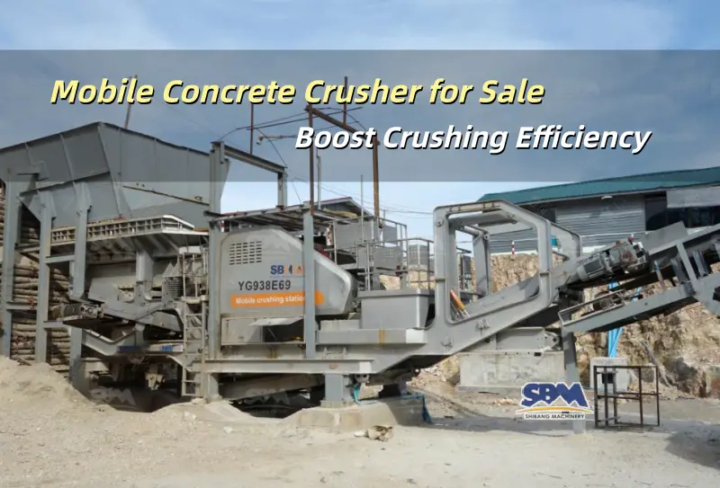 Mobile Concrete Crusher for Sale | Boost Crushing Efficiency