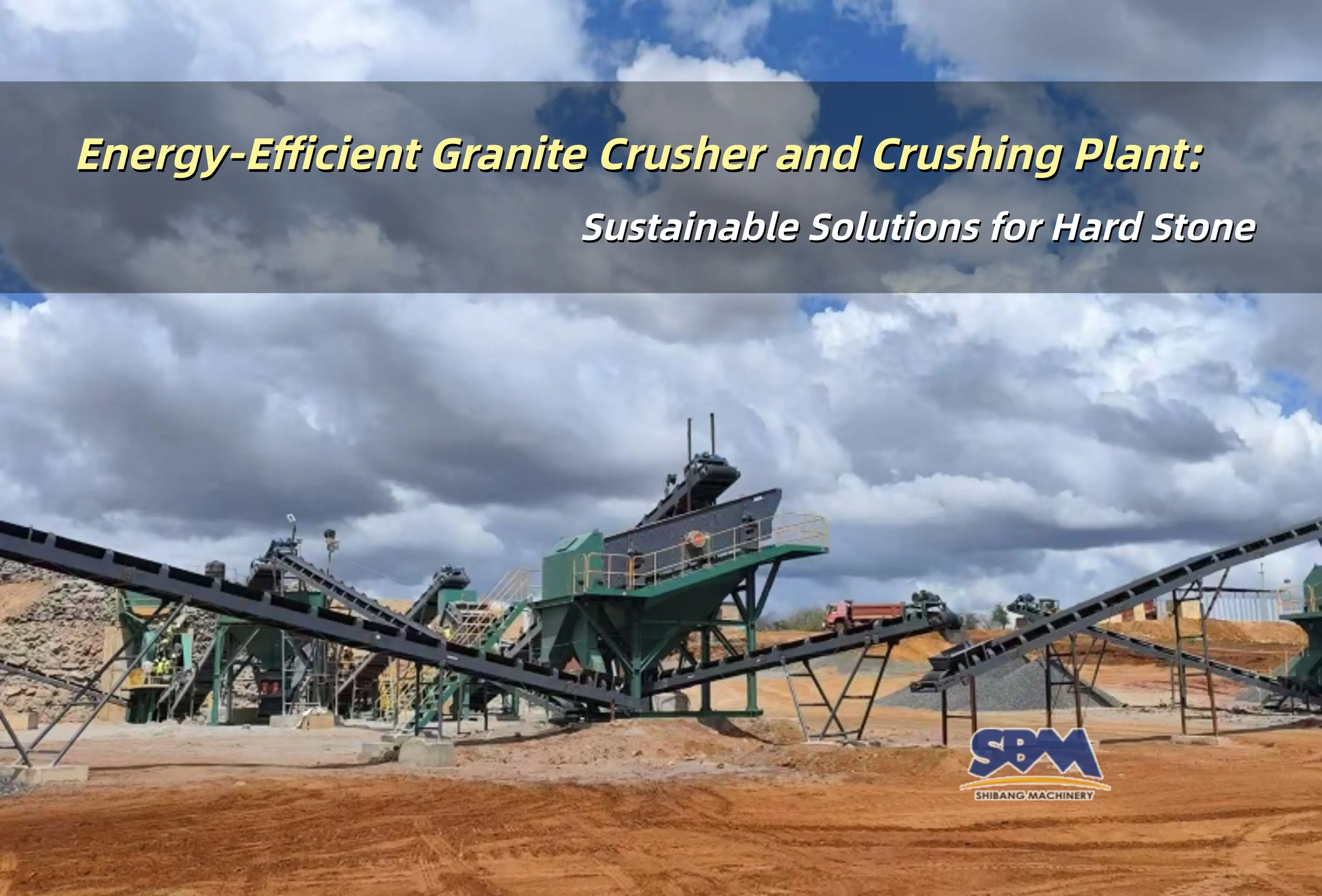 Energy-Efficient Granite Crusher and Crushing Plant: Sustainable Solutions for Hard Stone